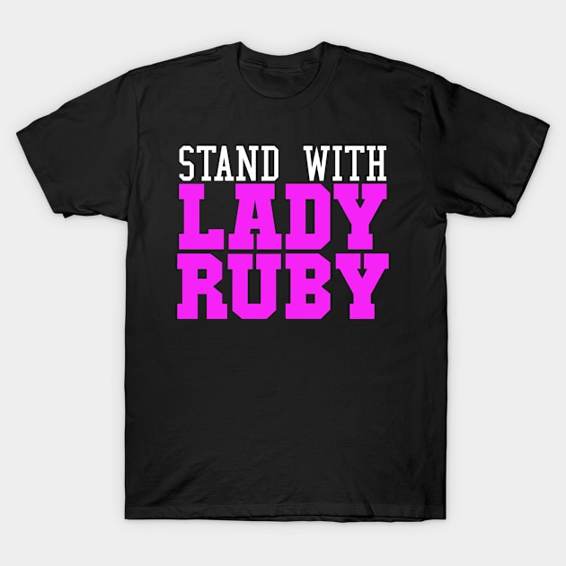 Stand With Lady Ruby T-Shirt by NAYAZstore